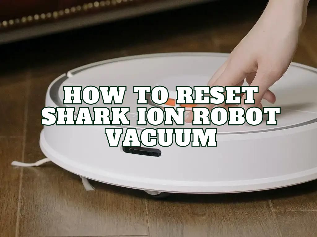 How To Reset Shark Ion Robot Vacuum 